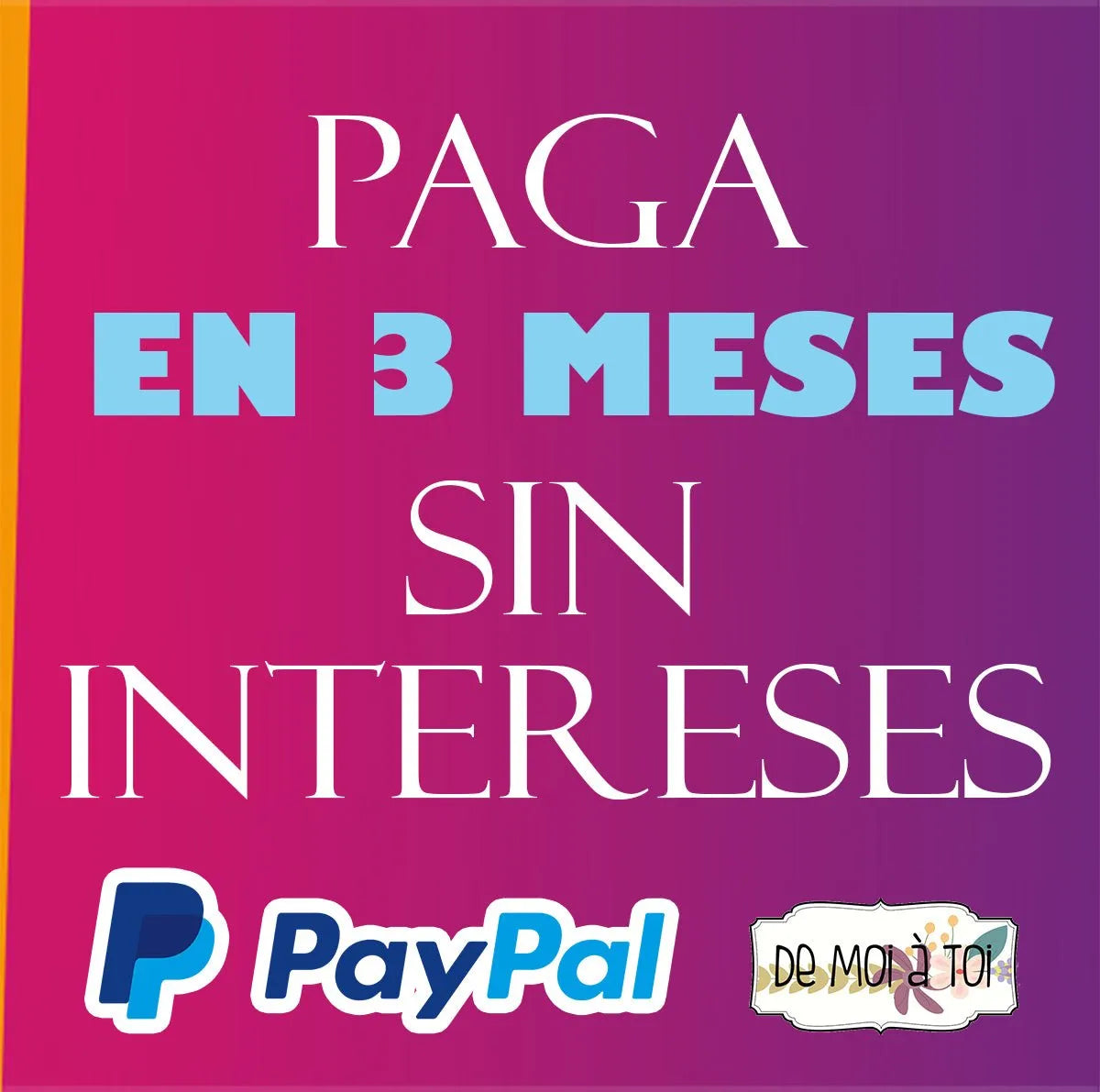 PAGO A PLAZOS CON PAYAPAL - De Moi à Toi Regalos